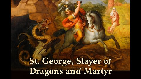 St. George, Slayer of Dragons and Martyr