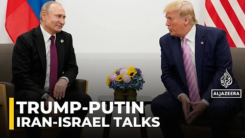 Trump speaks to Putin_ Leaders discuss escalation between Iran and Israel