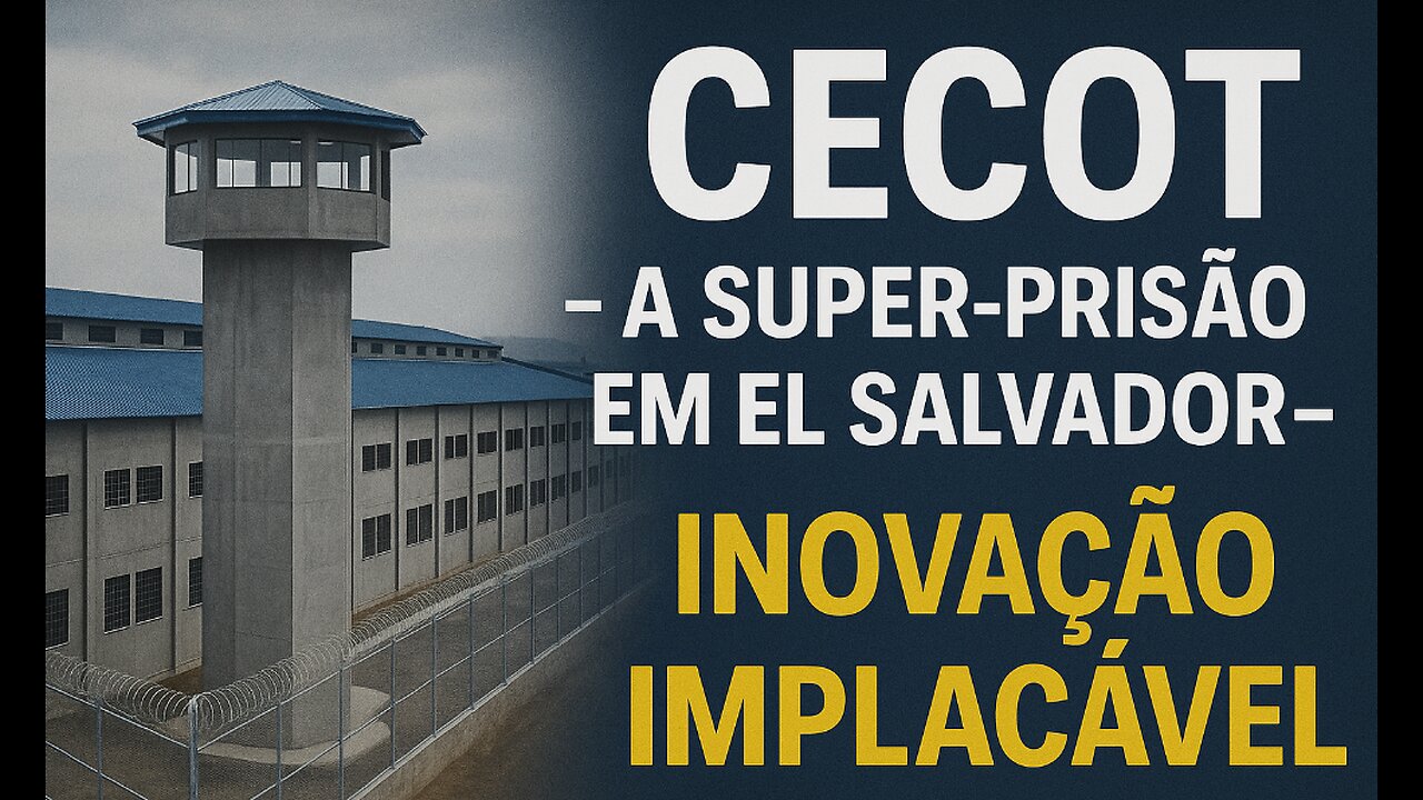 CECOT - A SUPER-PRISÃO EM EL SALVADOR