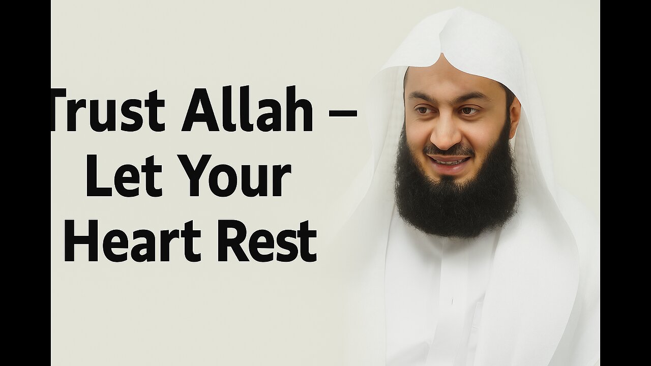 4. Let Your Heart Rest – Allah is in Control