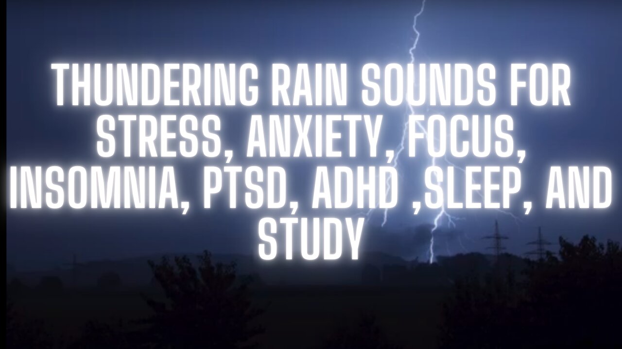 Thundering Rain Sounds for Stress, Anxiety, Focus, Insomnia, PTSD, ADHD ,Sleep, and Study