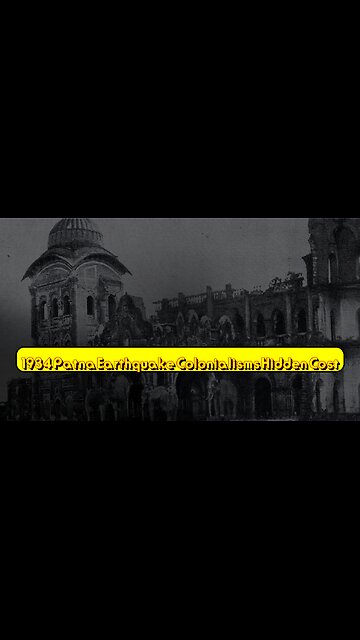 1934 Patna Earthquake: Colonialism's Hidden Cost #IndiaHistory #Earthquake #BritishRaj