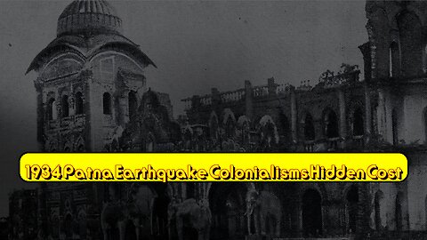 1934 Patna Earthquake: Colonialism's Hidden Cost #IndiaHistory #Earthquake #BritishRaj