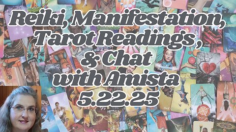 Reiki, Manifestation, Tarot Readings & Chat with Amista 5.20.25