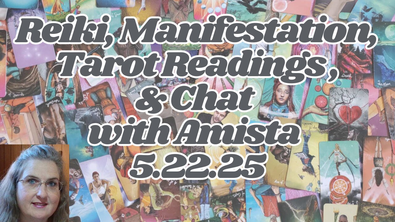 Reiki, Manifestation, Tarot Readings & Chat with Amista 5.20.25