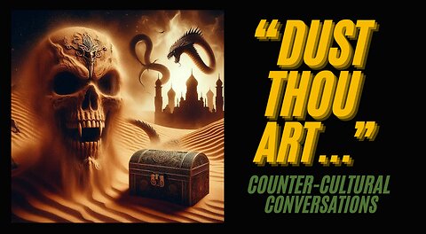 "Dust Thou Art" - Counter-Cultural Conversations w/ G. Mark Philips