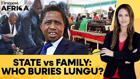 _Should Not Be Anywhere Near__ Lungu_s Family Says President Not Welcome _ Firstpost Africa _ N18G