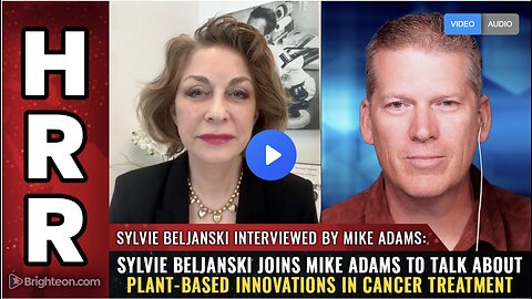 Sylvie Beljanski joins Mike Adams to talk about Plant-Based Innovations in Cancer Treatment