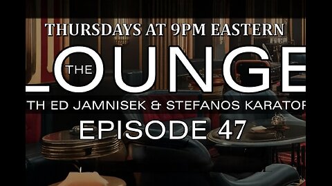 The Lounge Episode 47 with Ed Jamnisek & Stefanos Karatopis