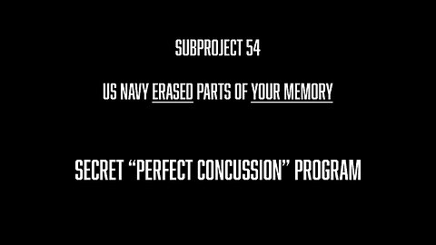The US Navy Erased Your Memory - Subproject 54