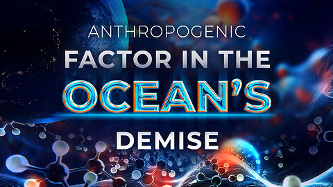 Silent Destruction: The Anthropogenic Factor in Ocean Demise