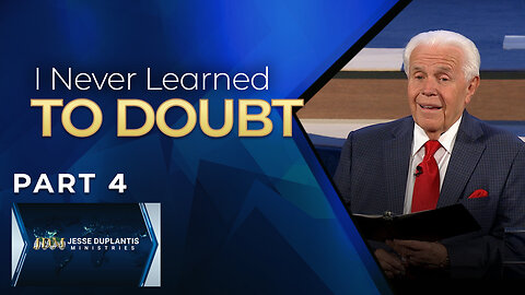 I Never Learned To Doubt, Part 4