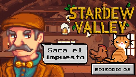 Stardew Valley Español - Ep 8 - "El alcalde es un corrupto"
