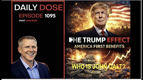 THE DAILY DOSE W/ JOSH REID - THE TRUMP EFFECT. WHO IS JOHN QALT?