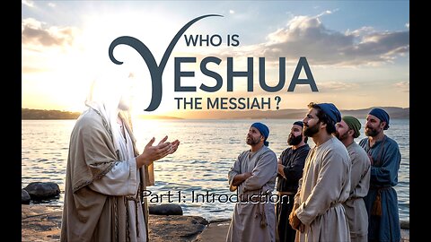 Who Is Yeshua the Messiah? (Intro)