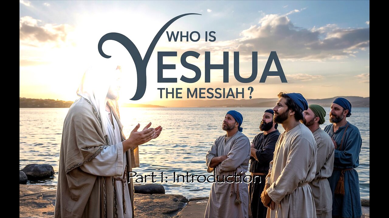 Who Is Yeshua the Messiah? (Intro)