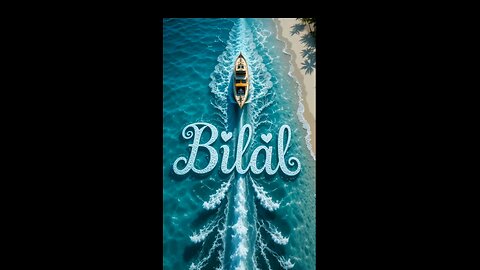 A Boat Around A name of Bilal on the Sea ⛵😀⛵😀