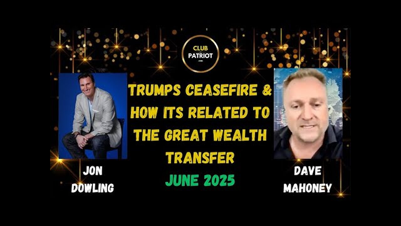 Jon Dowling & Dave Mahoney Discuss Trumps Ceasefire & How Its Related To The Great Wealth Transfer