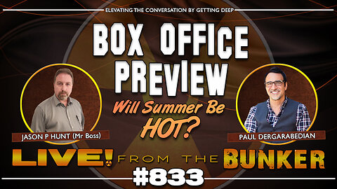Live From The Bunker 833: Summer Box Office Preview with Paul Dergarabedian