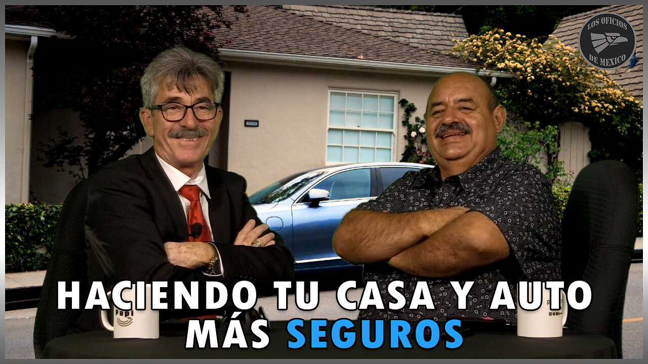 Haciendo tu casa y tu auto más seguros | Oficios de México 💼