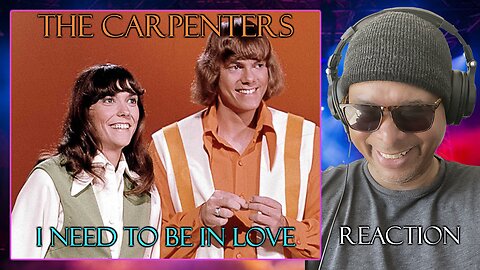 The Carpenters - I Need To Be In Love Reaction!