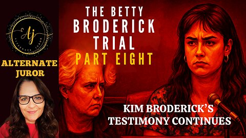 CA vs. BETTY BRODERICK — PART EIGHT — KIM BRODERICK'S testimony concludes!