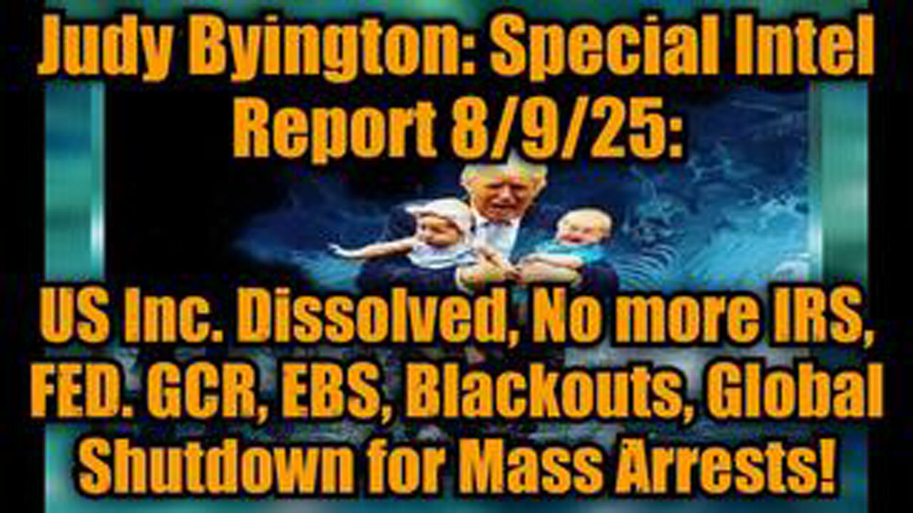 JUDY BYINGTON: SPECIAL INTEL REPORT 8/9/25