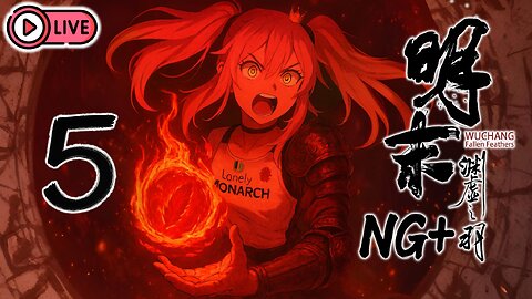 🔴[Live 32] Wuchang: Fallen Feathers [NG+] - Unfinished Battle at the Marsh, Chasing the True Ending