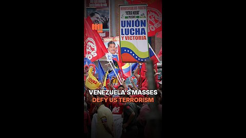 VENEZUELA'S MASSES DEFY US TERRORISM