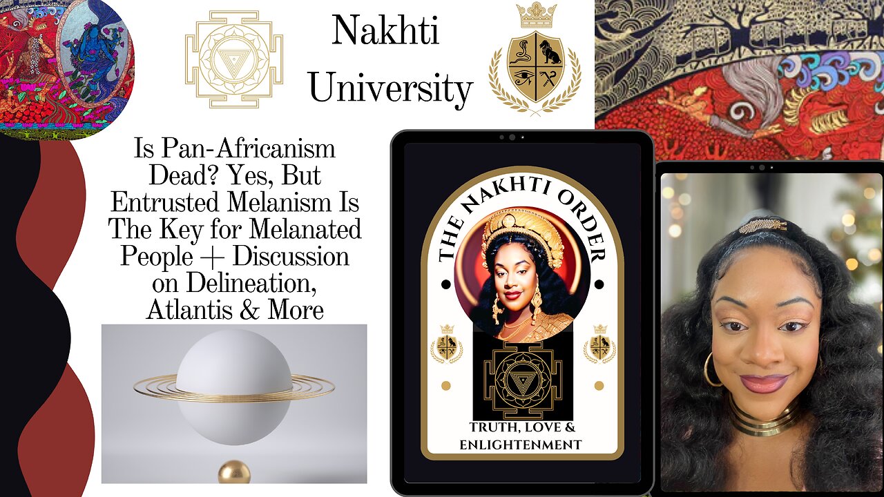 Is Pan-Africanism Dead? Yes, But Entrusted Melanism Is The Key + Delineation, Atlantis & More