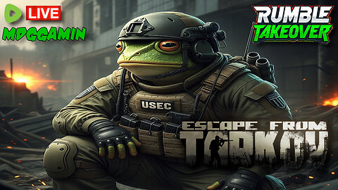 🔴LIVE - TARKOV & News - Almost 2k Follows Lets GOOO - #RumbleTakeover