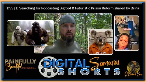 DSS | D Searching for Podcasting Bigfoot & Futuristic Prison Reform shared by Brina