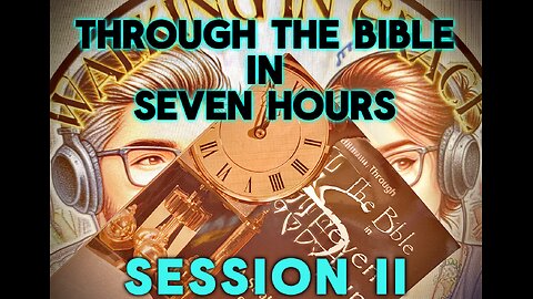 Through the Bible in 7 Hours session II