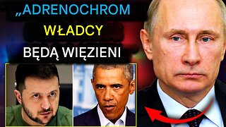 Putin żąda aresztowania „carów adrenochromu” Obamy i Zełenskiego