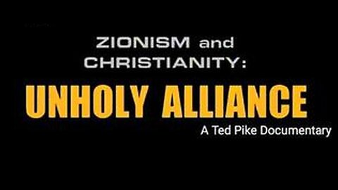 Zionism and Christianity: UNHOLY ALLIANCE (Documentary)