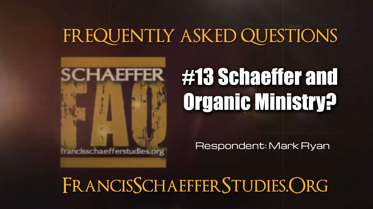 SCHAEFFER FAQ #13 - SCHAEFFER AND ORGANIC MINISTRY?