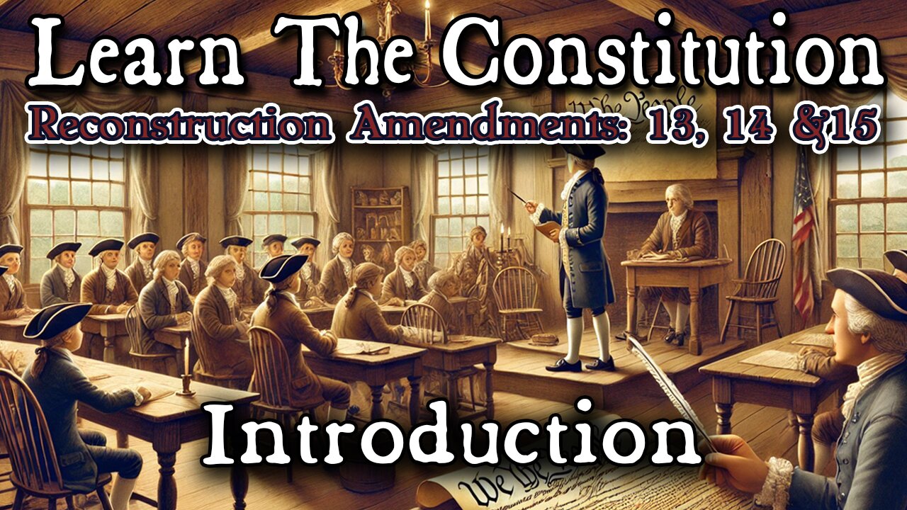 Learning The Constitution | Introduction to the Reconstruction Amendments
