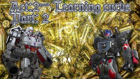 [Transformers: Forged to Fight] Act-2 Learning Curve Part: 2
