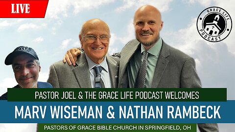 Guests Marv Wiseman & Nathan Rambeck! | Grace Life Podcast | Joel & Friends