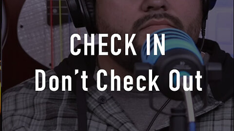 Check In. Don’t Check Out.