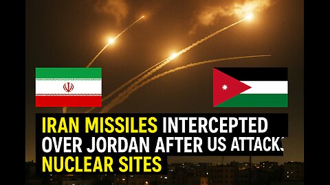 Iran missiles intercepted over Jordan after US attacks nuclear sites