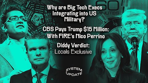 Why are Big Tech Execs Integrating into the US Military? CBS Pays Trump $15 Million: With FIRE's Nico Perrino; Diddy Verdict Locals Exclusive | SYSTEM UPDATE #480