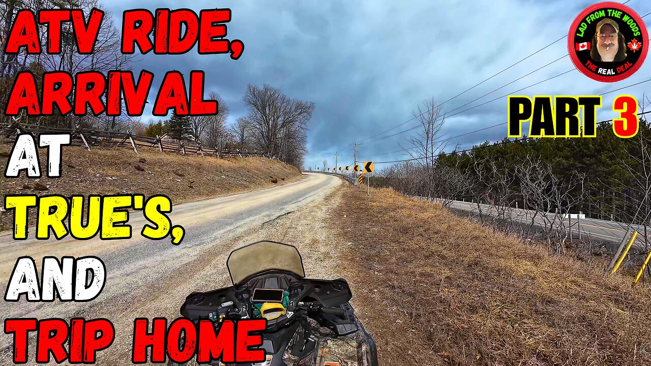 ATV Ride Arrival At True's And Trip Home Part 3
