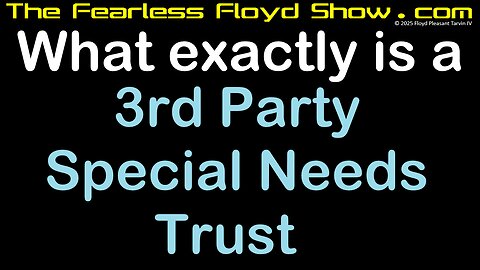 What exactly is a THIRD PARTY SPECIAL NEEDS TRUST?