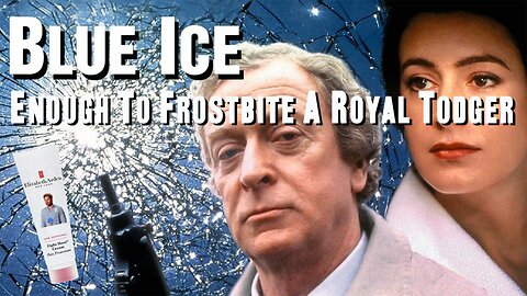 Blue Ice - Enough To Frostbite A Royal Todger