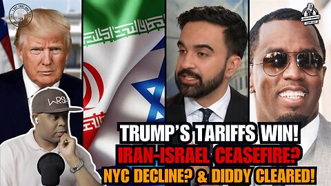 Trumps’s Tariffs Work. Israel-Iran Peace Holds. NYC Falls? Diddy Cleared!