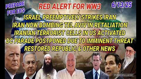 6/13/25 - RED ALERT FOR WW3, ISRAEL PREEMPTIVELY STRIKES IRAN, IRAN NOW BOMBING TEL AVIV IN RETALIATION IRANIAN TERRORIST CELLS IN US ACTIVATED, DC PARADE POSTPONED DUE TO IMMINENT THREAT & OTHER NEWS..