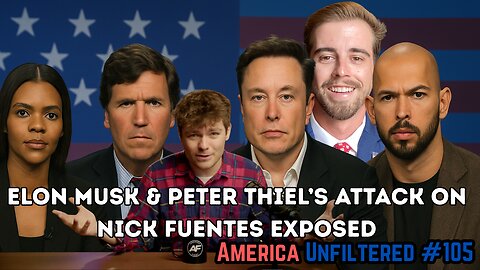 Elon Musk & Peter Thiel’s Attack on Nick Fuentes FAILED | America Unfiltered #105