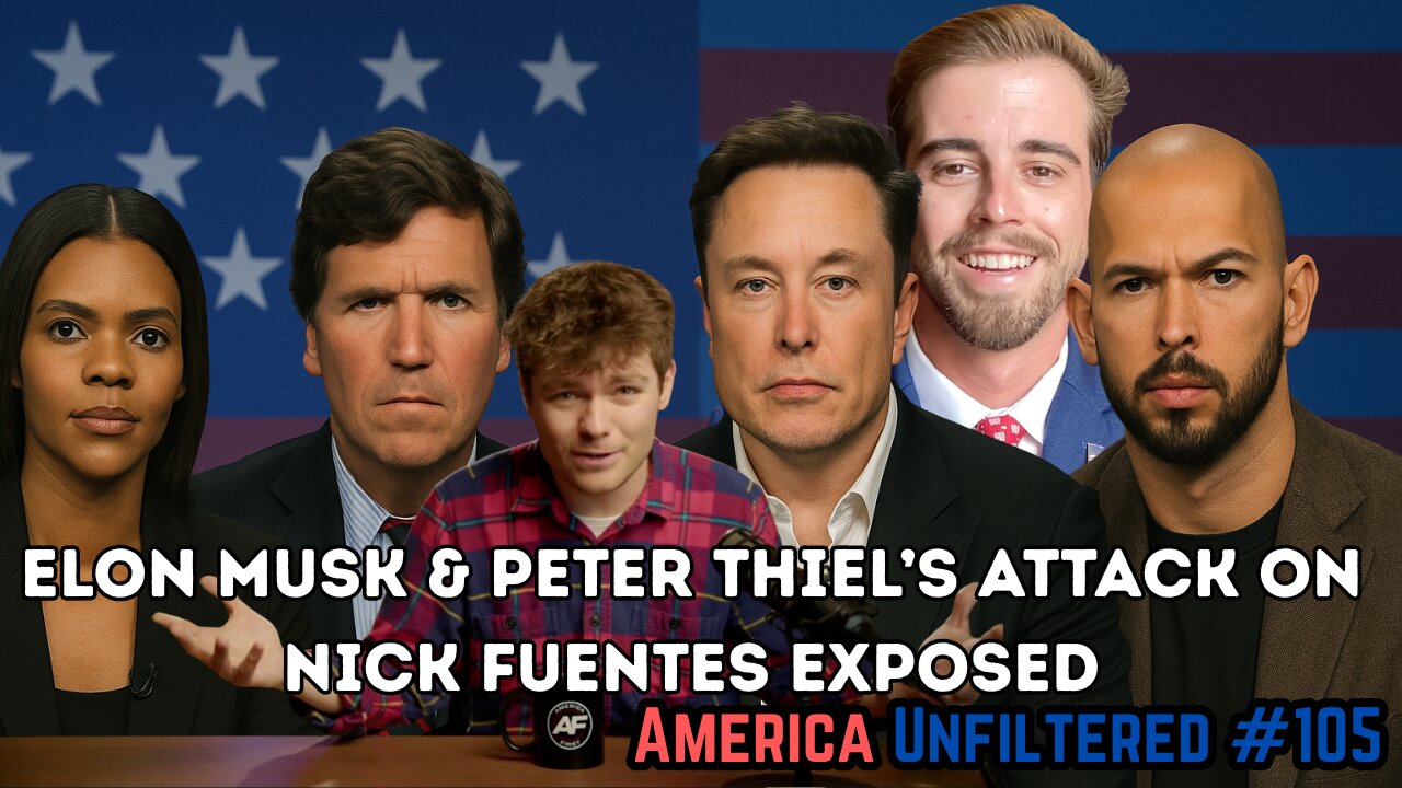Elon Musk & Peter Thiel’s Attack on Nick Fuentes FAILED | America Unfiltered #105