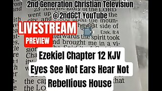 Livestream Ezekiel Chapter 12:2 KJV Scripture Preview Eyes See Not Ears Hear Not Rebellious House 🏠